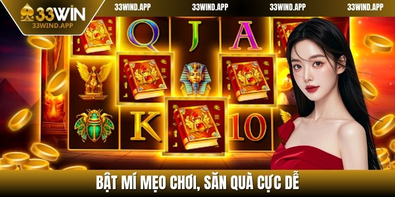 Bật mí mẹo chơi, săn quà cực dễ 