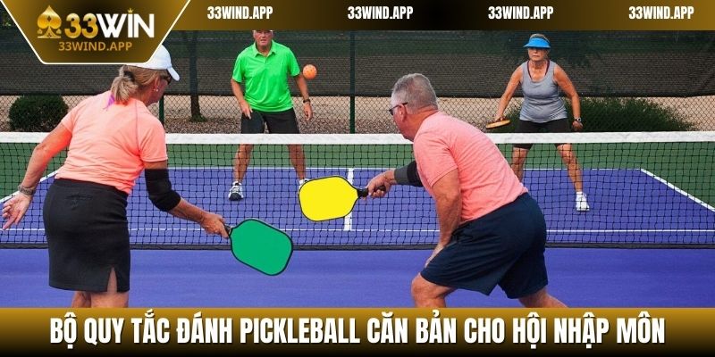 Bộ quy tắc đánh pickleball căn bản cho hội nhập môn