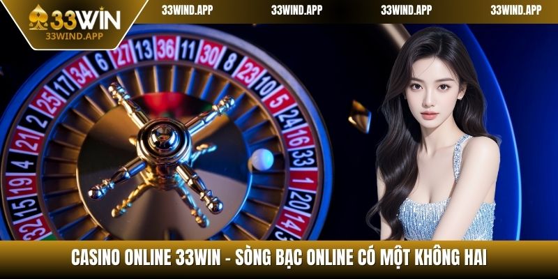 Casino Online 33WIN - Sòng Bạc Online có Một Không Hai