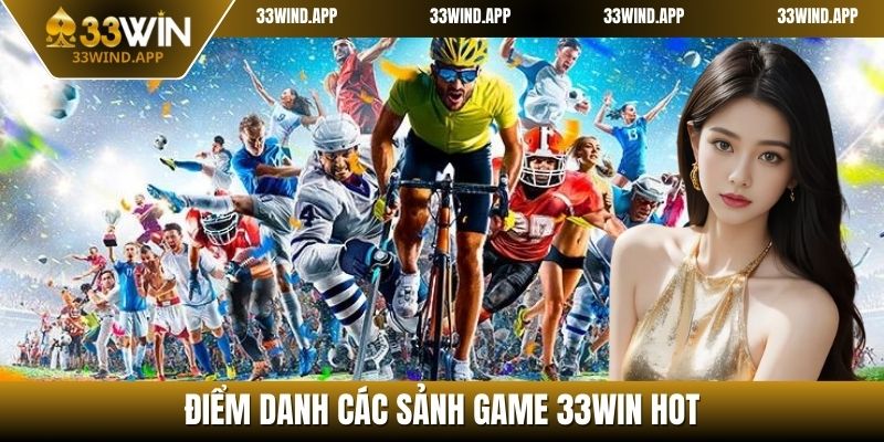 Điểm danh các sảnh game 33WIN hot