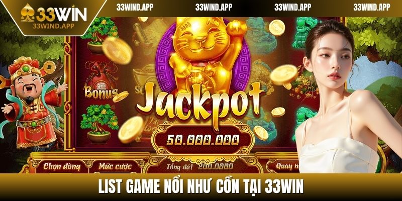 List game nổi như cồn tại 33WIN