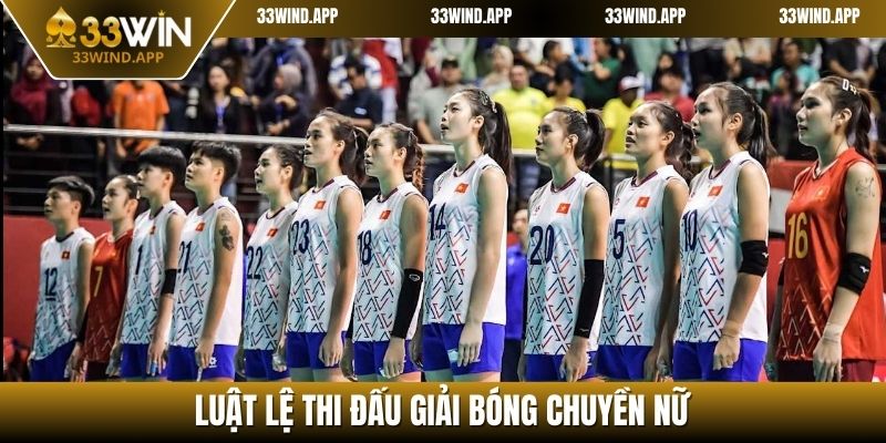 Cập nhật luật lệ của giải bóng chuyền nữ chính xác nhất