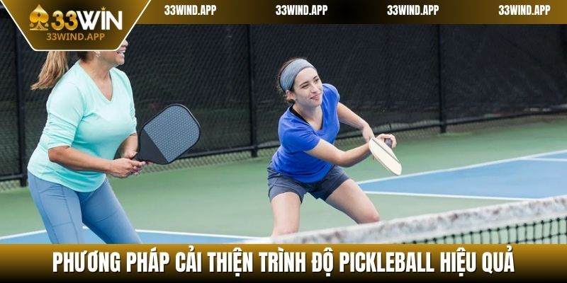 Phương pháp cải thiện trình độ pickleball hiệu quả