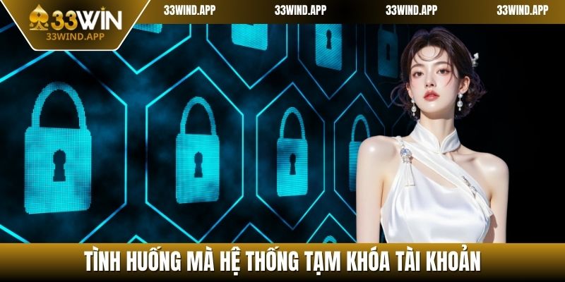 Tình huống mà hệ thống tạm khóa tài khoản